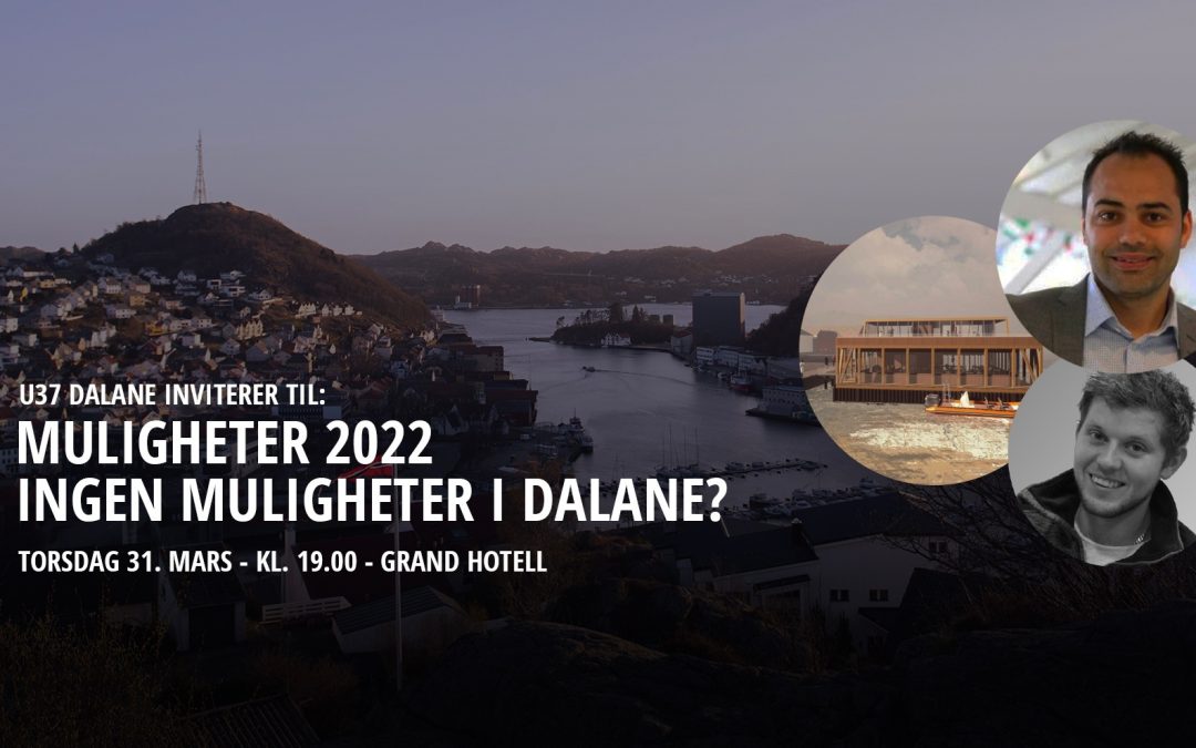 U37 Dalane inviterer til «Ingen muligheter i Dalane?»